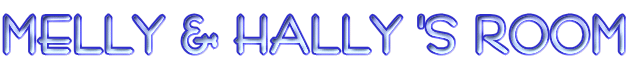 MELLY & HALLY 'S ROOM
